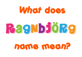 Meaning of Ragnbjörg Name