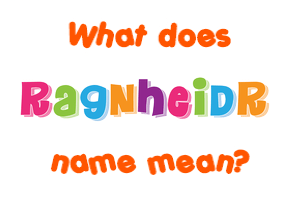 Meaning of Ragnheiðr Name