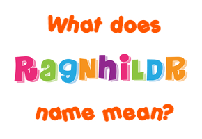 Meaning of Ragnhildr Name