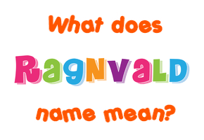 Meaning of Ragnvald Name