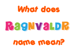 Meaning of Ragnvaldr Name