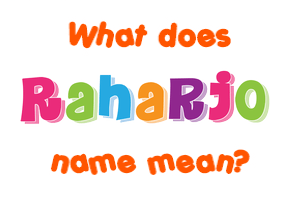 Meaning of Raharjo Name