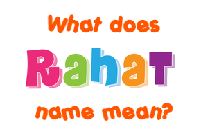Meaning of Rahat Name