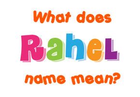 Meaning of Rahel Name