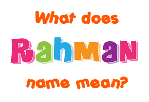 Meaning of Rahman Name