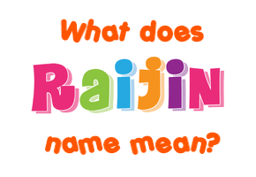 Meaning of Raijin Name