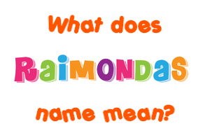 Meaning of Raimondas Name