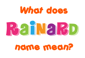 Meaning of Rainard Name