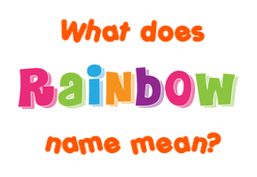 Meaning of Rainbow Name