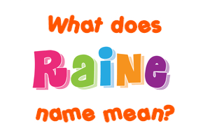 Meaning of Raine Name