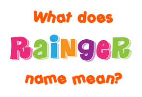 Meaning of Rainger Name