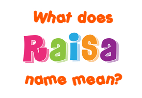 Meaning of Raisa Name