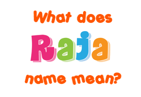 Meaning of Raja Name