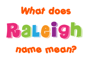Meaning of Raleigh Name
