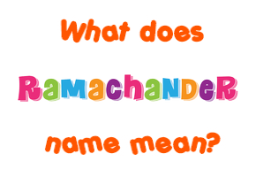 Meaning of Ramachander Name