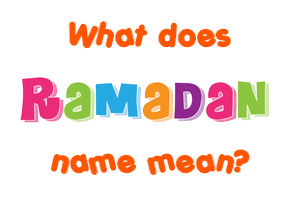 Meaning of Ramadan Name