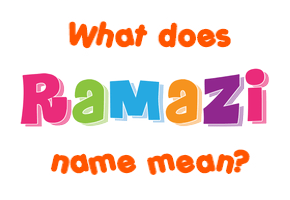 Meaning of Ramazi Name