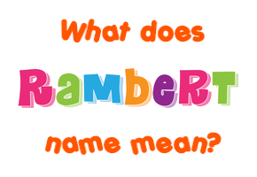 Meaning of Rambert Name