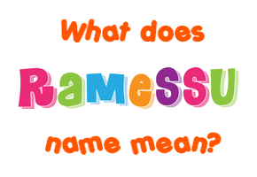 Meaning of Ramessu Name