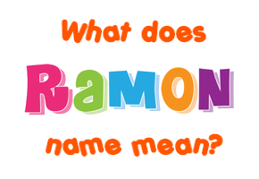 Meaning of Ramon Name