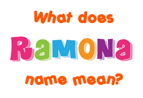 Meaning of Ramona Name