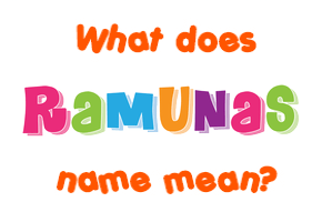Meaning of Ramunas Name