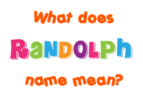 Meaning of Randolph Name