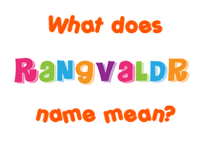 Meaning of Rangvaldr Name