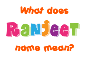 Meaning of Ranjeet Name