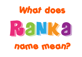 Meaning of Ranka Name