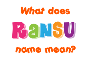 Meaning of Ransu Name