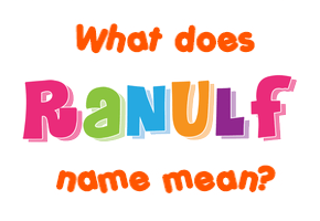 Meaning of Ranulf Name