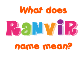 Meaning of Ranvir Name