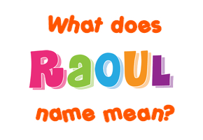 Meaning of Raoul Name