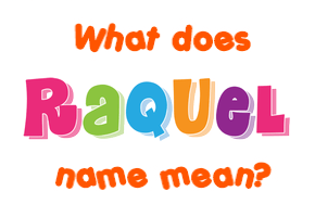 Meaning of Raquel Name