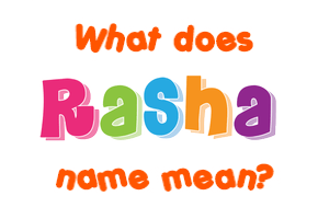 Meaning of Rasha Name