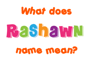 Meaning of Rashawn Name