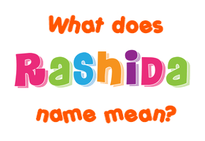 Meaning of Rashida Name