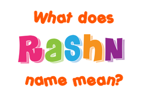 Meaning of Rashn Name