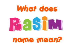 Meaning of Rasim Name