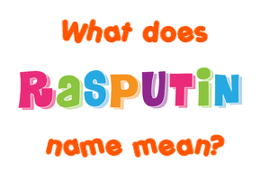 Meaning of Rasputin Name