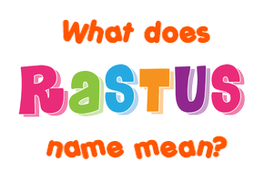 Meaning of Rastus Name
