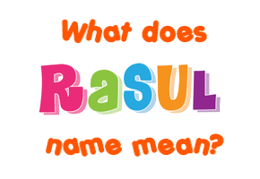 Meaning of Rasul Name