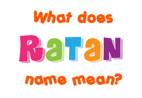Meaning of Ratan Name