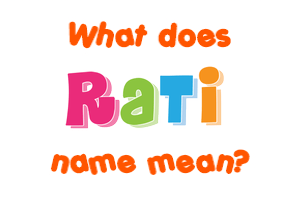 Meaning of Rati Name
