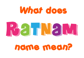 Meaning of Ratnam Name