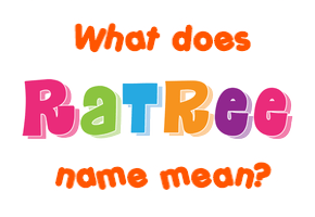 Meaning of Ratree Name