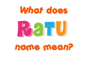 Meaning of Ratu Name