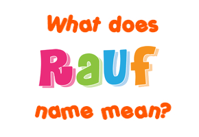 Meaning of Rauf Name