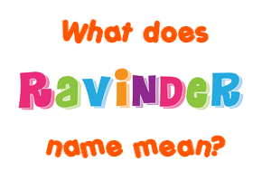 Meaning of Ravinder Name